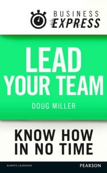 Business Express: Lead your Team : How to maximise your teams performance