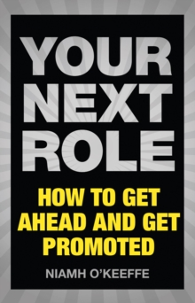 Your Next Role : How to get ahead and get promoted, PDF eBook Your Next Role : How to get ahead and get promoted, PDF eBook