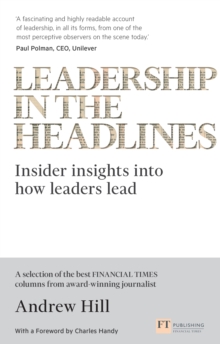 Leadership in the Headlines : Insider insights into how leaders lead