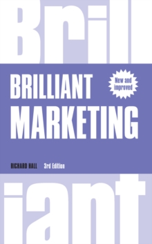 Brilliant Marketing : How To Plan And Deliver Winning Marketing Strategies - Regardless Of The Size Of Your Budget