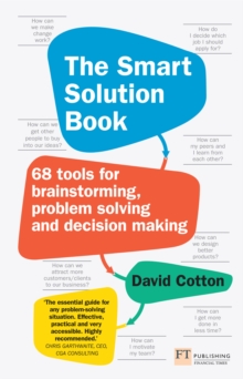 Smart Solution Book, The : 68 Tools For Brainstorming, Problem Solving And Decision Making