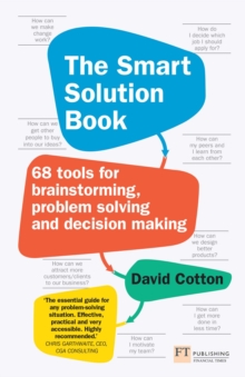 Smart Solution Book, The : 68 Tools For Brainstorming, Problem Solving And Decision Making