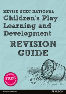 REVISE BTEC National Children's Play, Learning and Development Revision Guide, Mixed media product Book REVISE BTEC National Children's Play, Learning and Development Revision Guide, Mixed media product Book