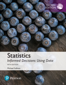 Statistics: Informed Decisions Using Data, Global Edition