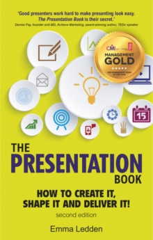 Presentation Book, The : How to Create it, Shape it and Deliver it! Improve Your Presentation Skills Now