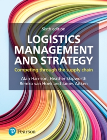 Logistics Management and Strategy : Competing Through The Supply Chain