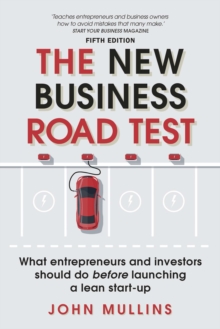 New Business Road Test, The : What Entrepreneurs And Investors Should Do Before Launching A Lean Start-Up