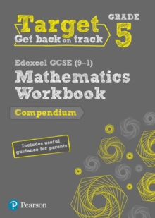 Target Grade 5 Edexcel GCSE (9-1) Mathematics Compendium Workbook : includes information for parents, Paperback Book Target Grade 5 Edexcel GCSE (9-1) Mathematics Compendium Workbook : includes information for parents, Paperback Book