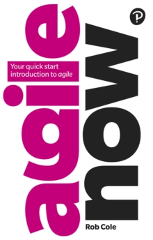 Agile Now : Your quick start introduction to agile