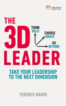 3D Leader, The : Take your leadership to the next dimension