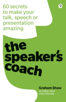 Speaker's Coach, The : 60 secrets to make your talk, speech or presentation amazing