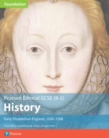 Edexcel GCSE (9-1) History Foundation Early Elizabethan England, 1558-88 Student Book