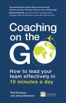 Coaching on the Go : How to lead your team effectively in 10 minutes a day