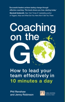 Coaching on the Go : How To Lead Your Team Effectively In 10 Minutes A Day