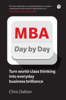 MBA Day by Day : How To Turn World-Class Business Thinking Into Everyday Business Brilliance