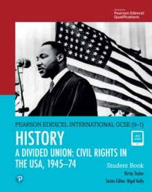 Pearson Edexcel International GCSE (9-1) History: A Divided Union: Civil Rights in the USA, 1945-74 Student Book