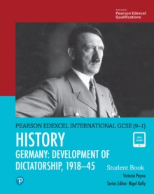 Pearson Edexcel International GCSE (9-1) History: Development of Dictatorship: Germany, 1918-45 Student Book