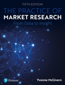 The Practice of Market Research : An Introduction