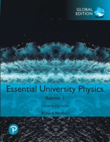 Essential University Physics: Volume 1, Global Edition