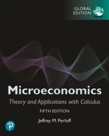 Microeconomics: Theory and Applications with Calculus, Global Edition