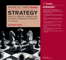 The Financial Times Guide to Strategy : How to create, pursue and deliver a winning strategy