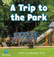 Bug Club Phonics - Phase 4 Unit 12: A Trip to the Park