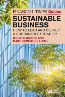 The Financial Times Guide to Sustainable Business : How to lead and deliver a sustainable strategy