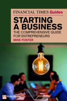 The Financial Times Guide to Starting a Business : The comprehensive guide for entrepreneurs