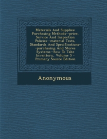 Materials and Supplies : Purchasing Methods--Price, Service and Inspection Policies--Material Tests, Standards and Specifications--Purchasing and Stores Systems--How to Take Inventory, Volume 5