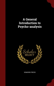 A General Introduction to Psycho-Analysis, Hardback Book A General Introduction to Psycho-Analysis, Hardback Book