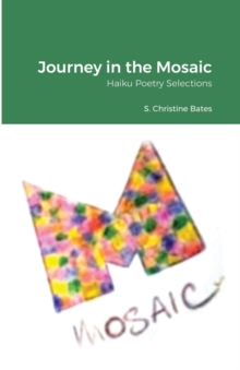 Journey in the Mosaic : Haiku Poetry Selections