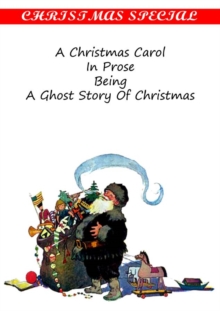 A Christmas Carol IN PROSE BEING A Ghost Story of Christmas