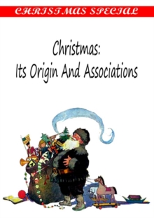 CHRISTMAS : ITS ORIGIN AND ASSOCIATIONS