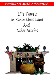 Lill's TravelsIN SANTA CLAUS LAND AND OTHER STORIES