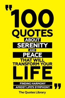 100 Quotes About Serenity And Peace That Will Transform Your Life - Finding Harmony Amidst Life's Symphony