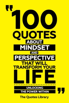 100 Quotes About Mindset And Perspective That Will Transform Your Life - Unlocking The Power Within