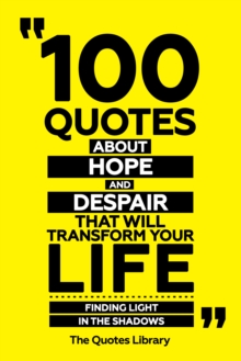 100 Quotes About Hope And Despair That Will Transform Your Life - Finding Light In The Shadows