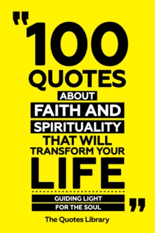 100 Quotes About Faith And Spirituality That Will Transform Your Life - Guiding Light For The Soul