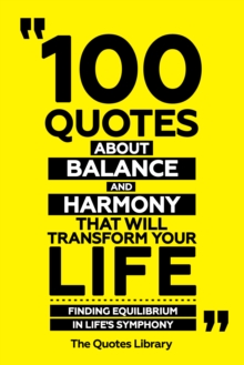 100 Quotes About Balance And Harmony That Will Transform Your Life - Finding Equilibrium In Life's Symphony