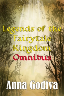 Legends of the Fairytale Kingdom Omnibus (Retold Fairy Tales)