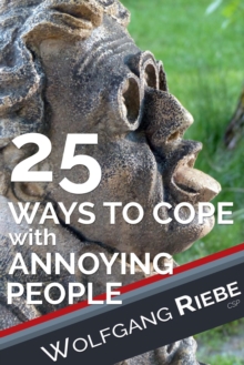 25 Ways of Coping with Annoying People