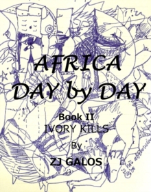 Africa Day by Day- Book II: Ivory Kills