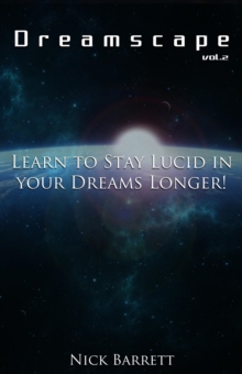 Dreamscape: Learn to STAY Lucid in Your Dreams Longer! (Vol.2) : Dreamscape, #2