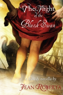 Flight of the Black Swan: A Bawdy Novella