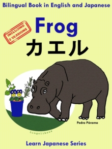 Distributed via Smashwords Bilingual Book In English And Japanese With Kanji, Frog - ???. Learn Japanese Series , Learn Japanese For Kids, #1