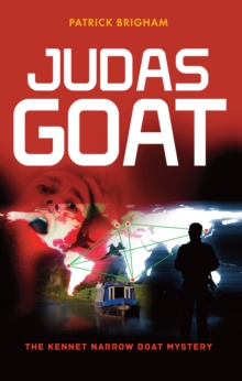 Judas Goat: The Kennet Narrow Boat Mystery