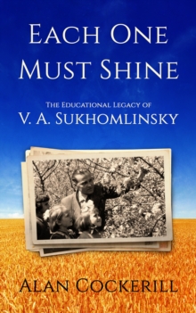 Each One Must Shine: The Legacy of Vasily Sukhomlinsky