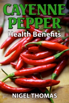 Cayenne Pepper Health Benefits