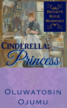 History's Royal Highnesses Cinderella: Princess