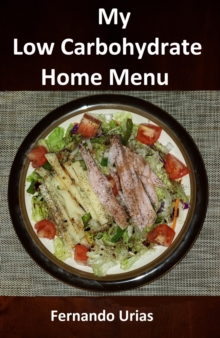 My Low Carbohydrate Home Menu : A Low Carbohydrate Lifestyle, #2